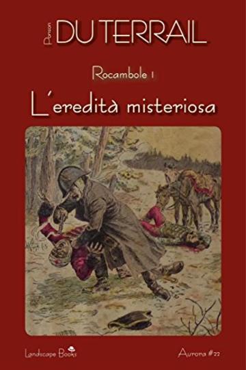 L'eredit&agrave; misteriosa. Rocambole vol. 1 (Aurora)