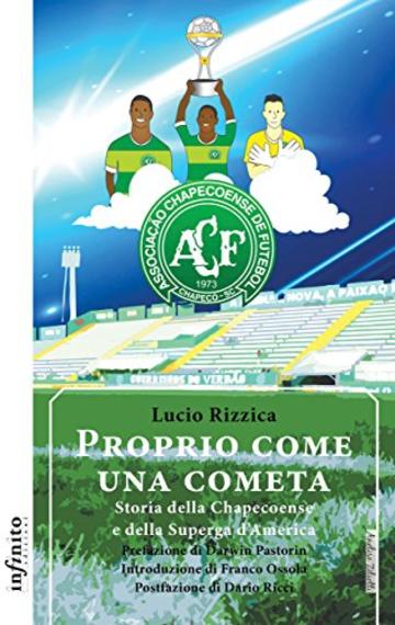 Proprio come una cometa: Storia della Chapecoense e della Superga d&rsquo;America (Iride)