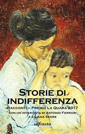 Storie di indifferenza: Racconti &ndash; Premio La Quara 2017