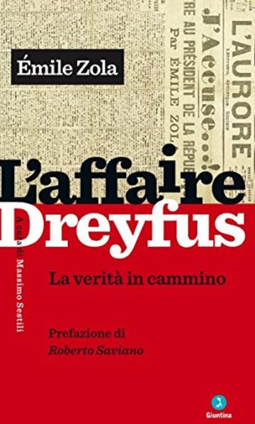 L&rsquo;Affaire Dreyfus: La verit&agrave; in cammino. Prefazione di Roberto Saviano