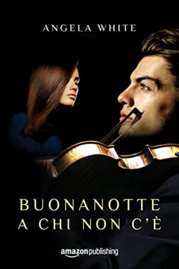 Buonanotte a chi non c'&egrave; (Angeli caduti Vol. 1)