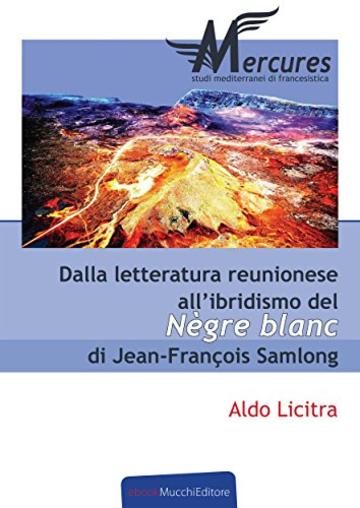Dalla letteratura reunionese all'ibridismo del N&egrave;gre Blanc di Jean-Fran&ccedil;ois Samlong