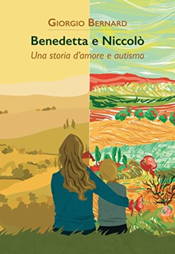 Benedetta e Niccol&ograve;. Una storia d'amore e autismo