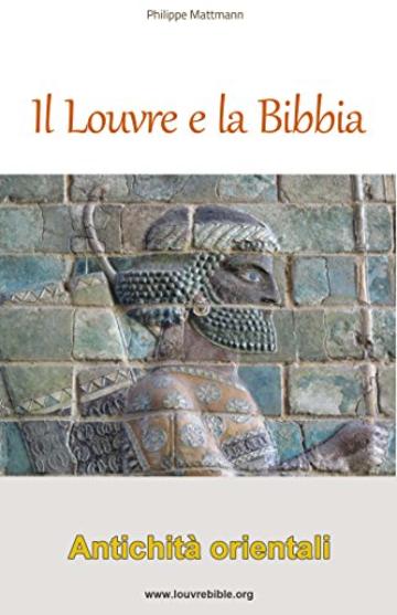 Il Louvre e la Bibbia - Antichit&agrave; orientali: Un lettore della Bibbia visita il Louvre