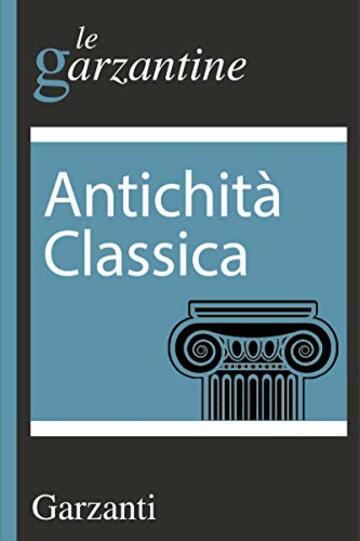 Antichit&agrave; classica: le garzantine