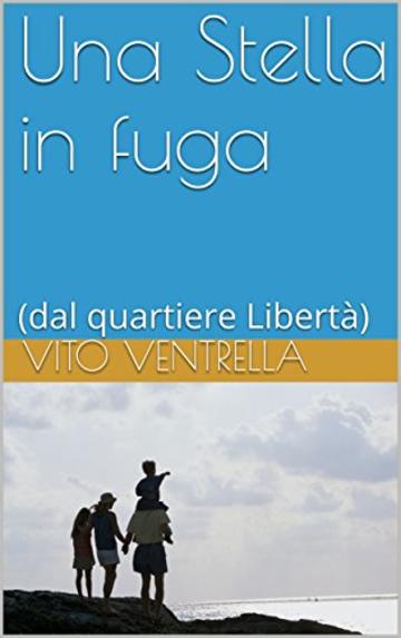 Una Stella in fuga: (dal quartiere Libert&agrave;) (verde Vol. 4)
