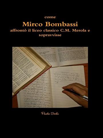 Come Mirco Bombassi affront&ograve; il liceo classico C.M.Merola e sopravvisse