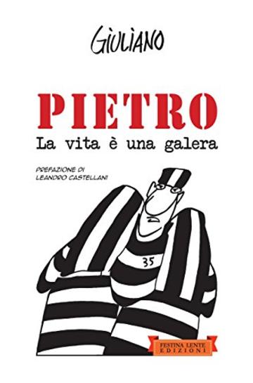 Pietro. La vita &egrave; una galera (Piccola Biblioteca del Sorriso)
