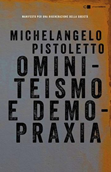 Ominiteismo e demopraxia: Manifesto per una rigenerazione della societ&agrave;