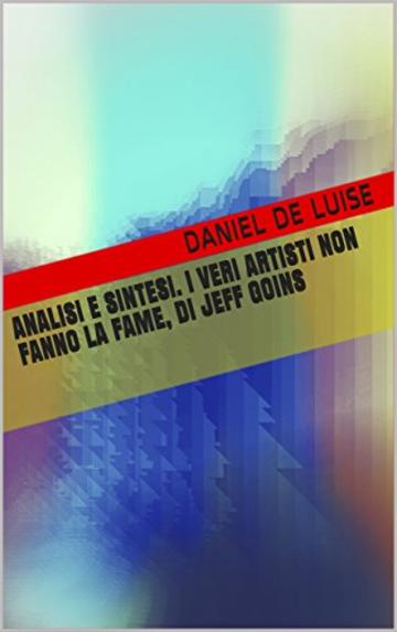 Analisi e sintesi. I veri artisti non fanno la fame, di Jeff Goins
