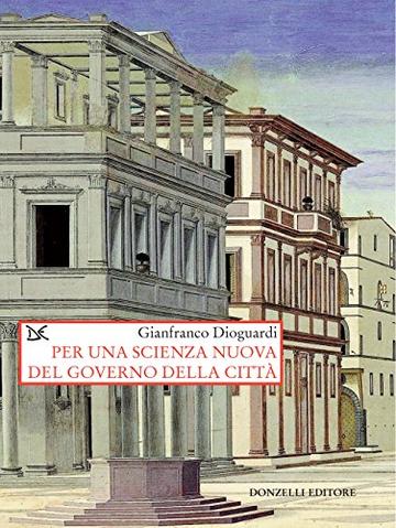 Per una scienza nuova del governo della citt&agrave;