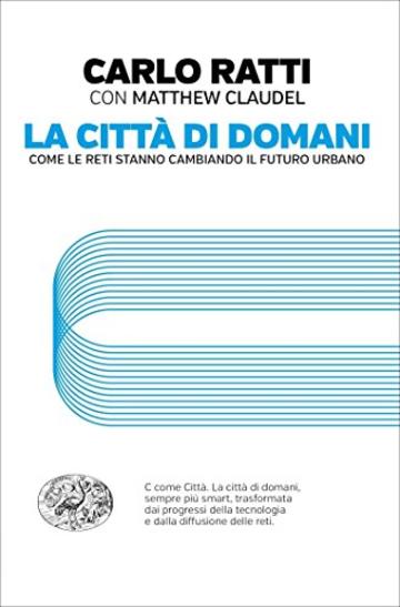 La citt&agrave; di domani: Come le reti stanno cambiando il futuro urbano (Einaudi. Passaggi)