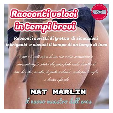 Racconti veloci in tempi brevi, di  Mat Marlin