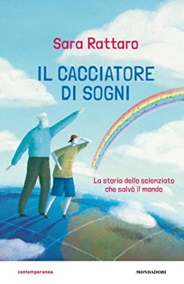 Il cacciatore di sogni. Lo scienziato che salv&ograve; il mondo