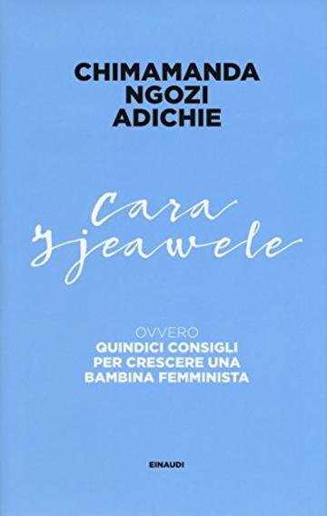 Cara Ijeawele ovvero Quindici consigli per crescere una bambina femminista