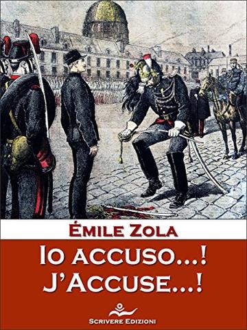 Io accuso...! J'Accuse&hellip;!: Storia del processo Dreyfus