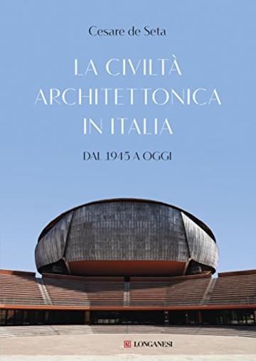 La civilt&agrave; architettonica in Italia: Dal 1945 a oggi