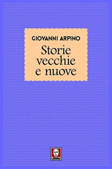 Storie vecchie e nuove (Racconti di vent'anni)