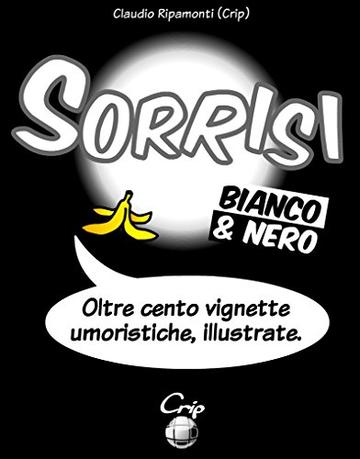 SORRISI in bianco e nero: raccolta di vignette umoristiche (SMILES Vol. 1)