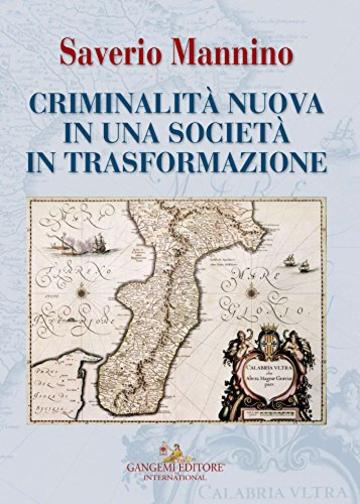 Criminalit&agrave; nuova in una societ&agrave; in trasformazione
