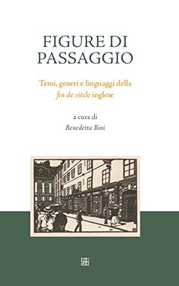 Figure di passaggio: Temi, generi e linguaggi della fin de si&egrave;cle inglese