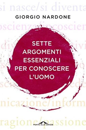 Sette argomenti essenziali per conoscere l&rsquo;uomo