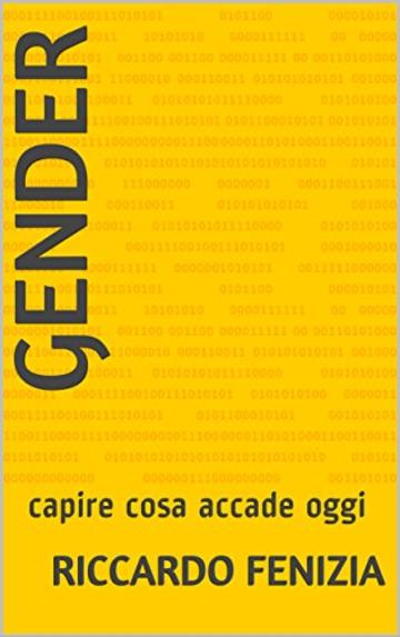 GENDER: capire cosa accade oggi (Collana Riccardo Fenizia PENSIERI Vol. 5)