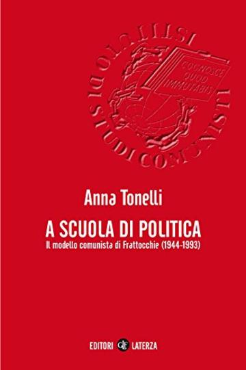 A scuola di politica: Il modello comunista di Frattocchie (1944-1993)