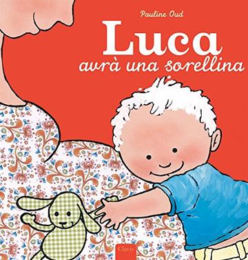Luca avr&agrave; una sorellina (Album illustrati)