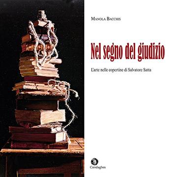 Nel segno del giudizio: l&rsquo;arte nelle copertine di Salvatore Satta (Sinnos)