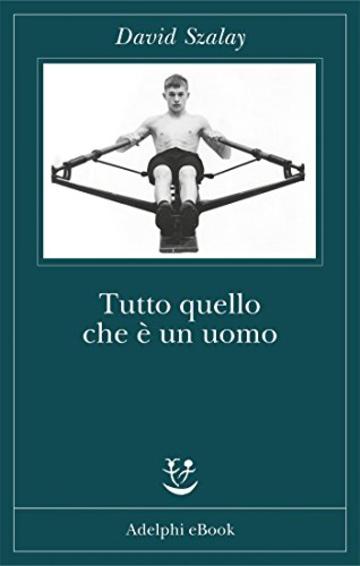 Tutto quello che &egrave; un uomo