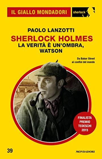 La verit&agrave; &egrave; un'ombra, Watson (Il Giallo Mondadori Sherlock)