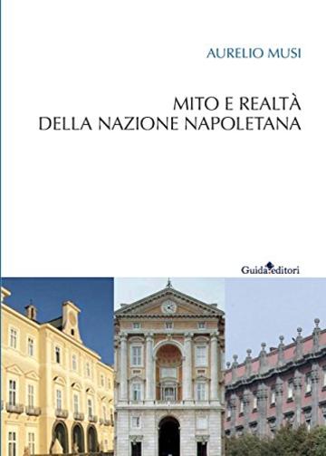Mito e realt&agrave; della nazione napoletana