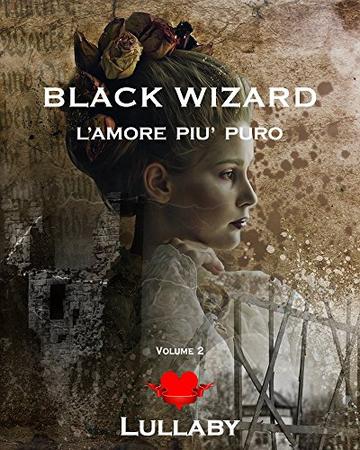 Black Wizard: L'amore pi&ugrave; puro