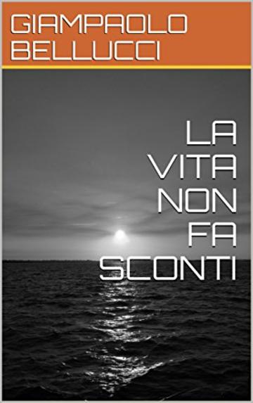 LA VITA NON FA SCONTI