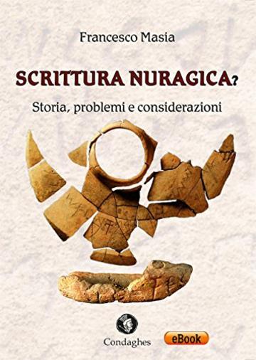 Scrittura nuragica?: Storia, problemi e considerazioni (Arch&eacute;os)