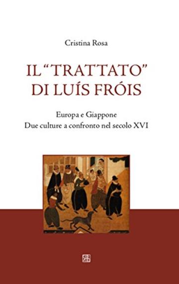 Il "Trattato" di Lu&iacute;s Fr&oacute;is: Europa e Giappone Due culture a confronto nel secolo XVI (NovaCollectanea)