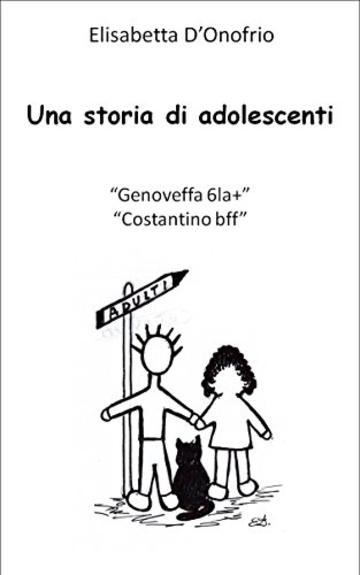 Una storia di adolescenti &ldquo;Genoveffa 6la+&rdquo; &ldquo;Costantino bff&rdquo;