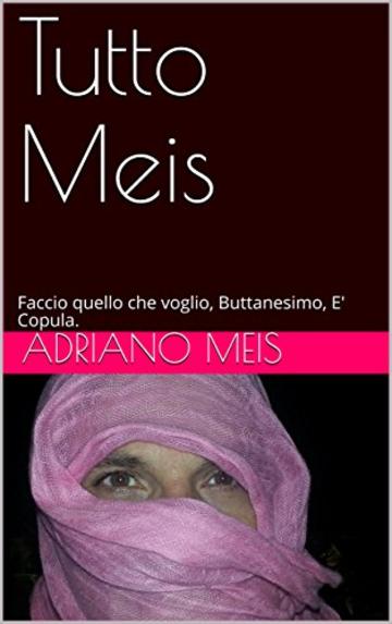 Tutto Meis: Faccio quello che voglio, Buttanesimo, E' Copula.