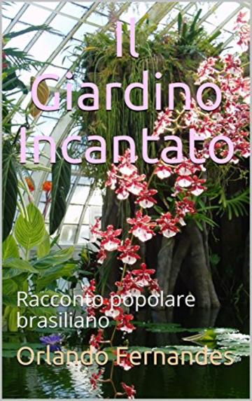 Il Giardino Incantato: Racconto popolare brasiliano