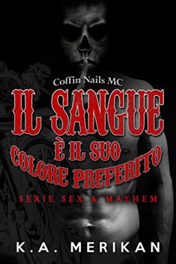 Il sangue &egrave; il suo colore preferito (Sex & Mayhem IT Vol. 4)