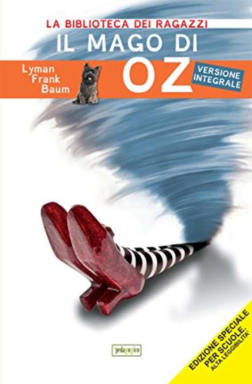 Il mago di Oz: Ediz. integrale ad alta leggibilit&agrave; (La biblioteca didattica)