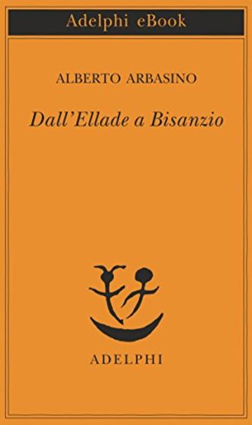 Dall&rsquo;Ellade a Bisanzio