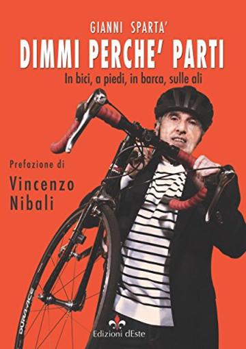 Dimmi perch&eacute; parti: In bici, a piedi, in barca, sulle ali