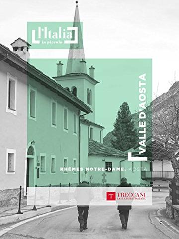 Rh&ecirc;mes Notre-Dame, Aosta: Valle d'Aosta (L'Italia in piccolo)