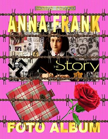 ANNA FRANK &ndash; FOTO ALBUM: LA STORIA
