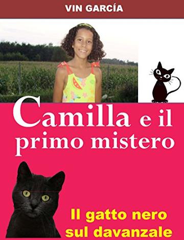 Camilla e il primo mistero: Il gatto nero sul davanzale (Pap&agrave; una fiaba inventata! Vol. 1)