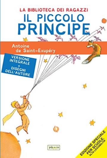 Il Piccolo Principe: Ediz. integrale, illustrata ed ad alta leggibilit&agrave; (La biblioteca didattica)