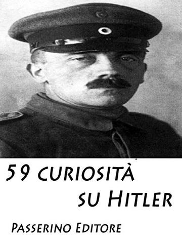 59 curiosit&agrave; su Hitler