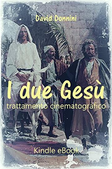 I DUE GES&Ugrave;: Trattamento Cinematografico